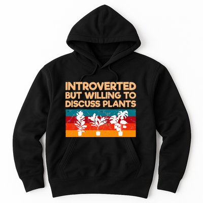 Introverted But Willing To Discuss Plants For Introverts Hoodie