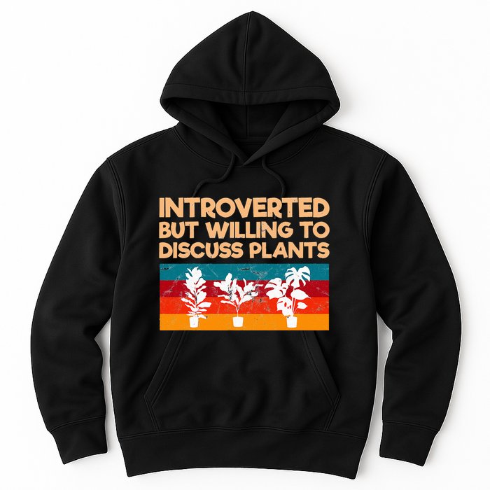 Introverted But Willing To Discuss Plants For Introverts Hoodie