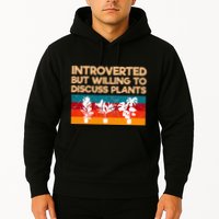 Introverted But Willing To Discuss Plants For Introverts Hoodie