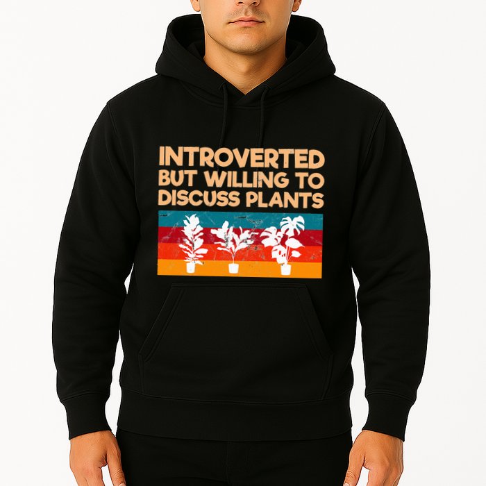 Introverted But Willing To Discuss Plants For Introverts Hoodie