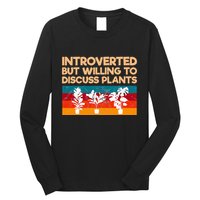 Introverted But Willing To Discuss Plants For Introverts Long Sleeve Shirt