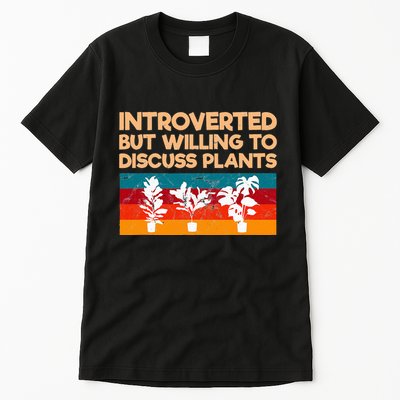 Introverted But Willing To Discuss Plants For Introverts Tall T-Shirt
