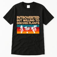 Introverted But Willing To Discuss Plants For Introverts Tall T-Shirt