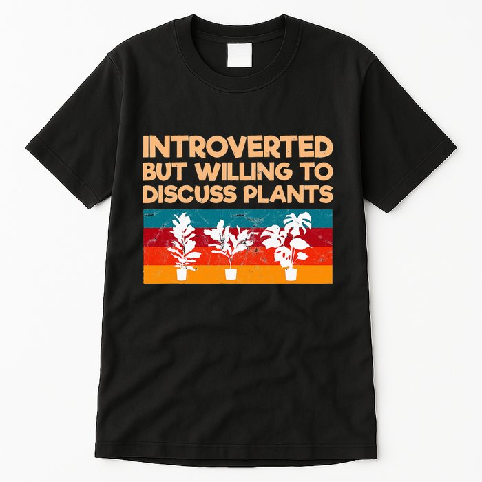 Introverted But Willing To Discuss Plants For Introverts Tall T-Shirt