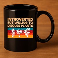 Introverted But Willing To Discuss Plants For Introverts 11oz C Handle Ceramic Mug