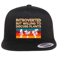 Introverted But Willing To Discuss Plants For Introverts Flat Bill Trucker Hat