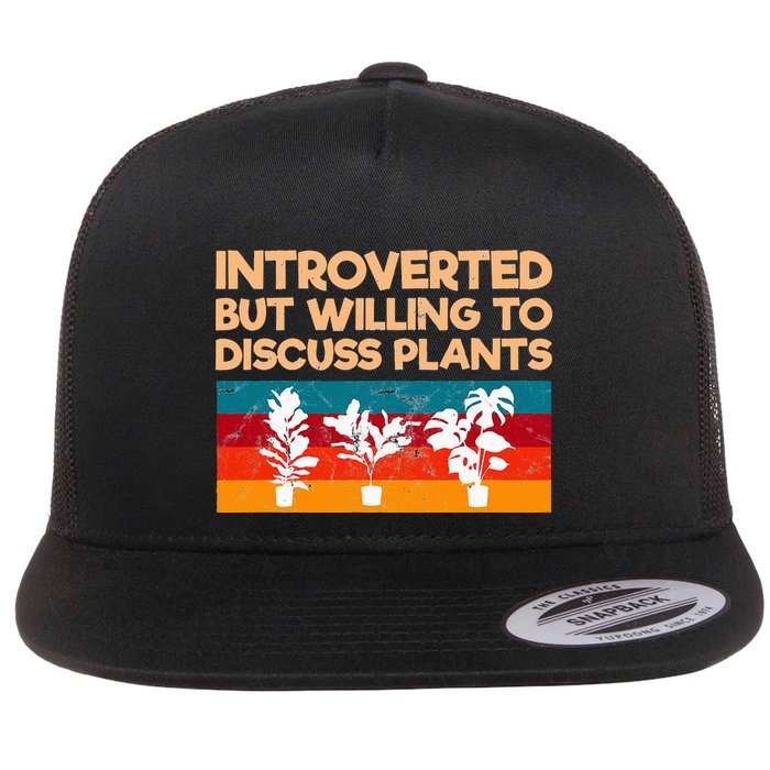 Introverted But Willing To Discuss Plants For Introverts Flat Bill Trucker Hat