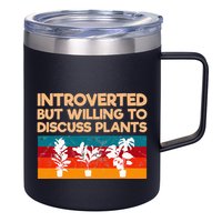 Introverted But Willing To Discuss Plants For Introverts 12oz Stainless Steel Coffee Mug
