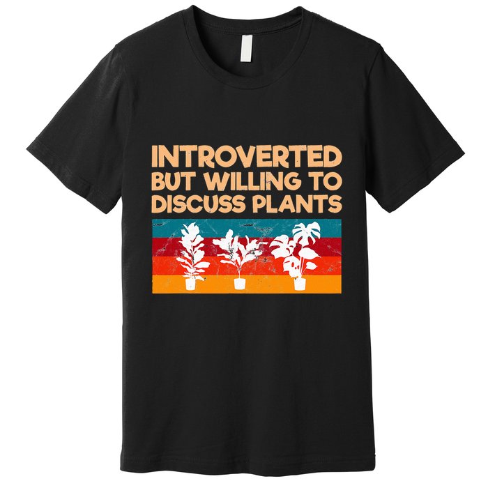 Introverted But Willing To Discuss Plants For Introverts Premium T-Shirt