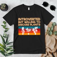 Introverted But Willing To Discuss Plants For Introverts Premium T-Shirt