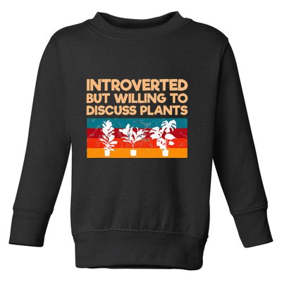 Introverted But Willing To Discuss Plants For Introverts Toddler Sweatshirt