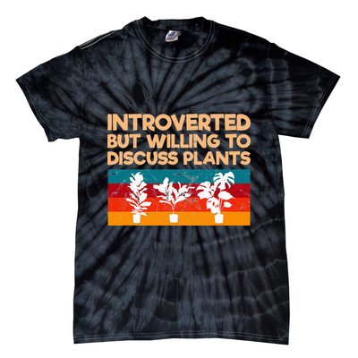 Introverted But Willing To Discuss Plants For Introverts Tie-Dye T-Shirt