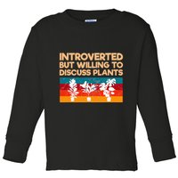 Introverted But Willing To Discuss Plants For Introverts Toddler Long Sleeve Shirt