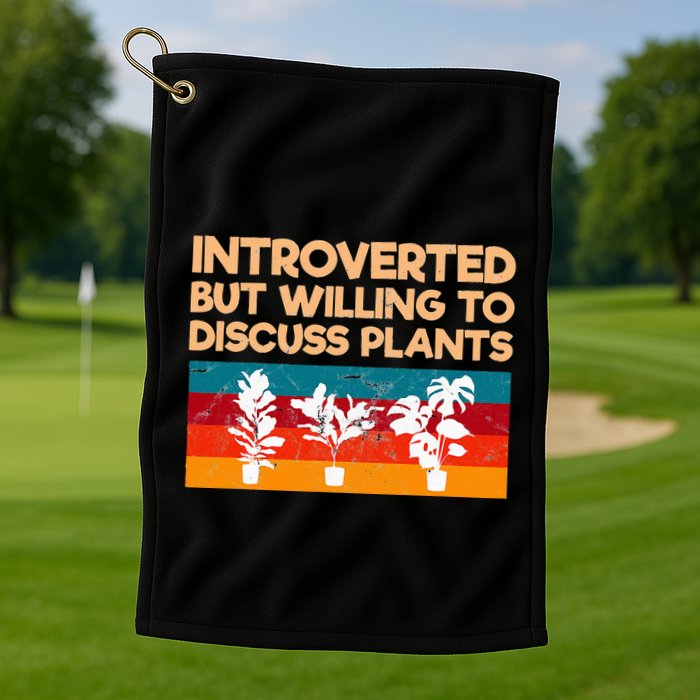 Introverted But Willing To Discuss Plants For Introverts Golf Towel