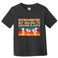 Introverted But Willing To Discuss Plants For Introverts Toddler T-Shirt