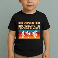 Introverted But Willing To Discuss Plants For Introverts Toddler T-Shirt