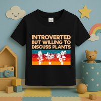 Introverted But Willing To Discuss Plants For Introverts Toddler T-Shirt