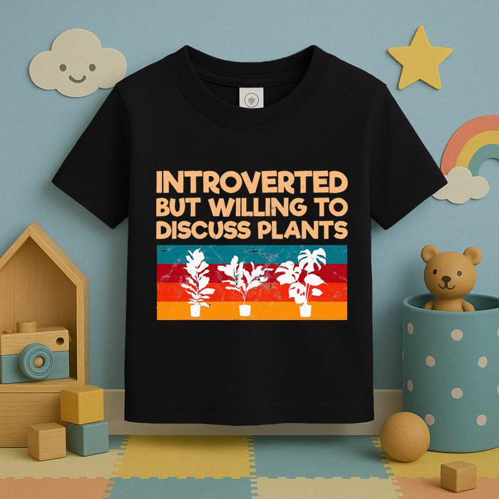 Introverted But Willing To Discuss Plants For Introverts Toddler T-Shirt