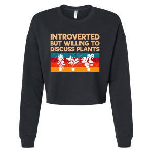 Introverted But Willing To Discuss Plants For Introverts Cropped Pullover Crew