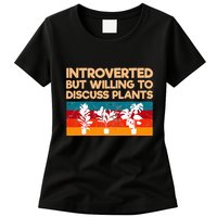 Introverted But Willing To Discuss Plants For Introverts Womens T-Shirt