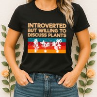 Introverted But Willing To Discuss Plants For Introverts Womens T-Shirt
