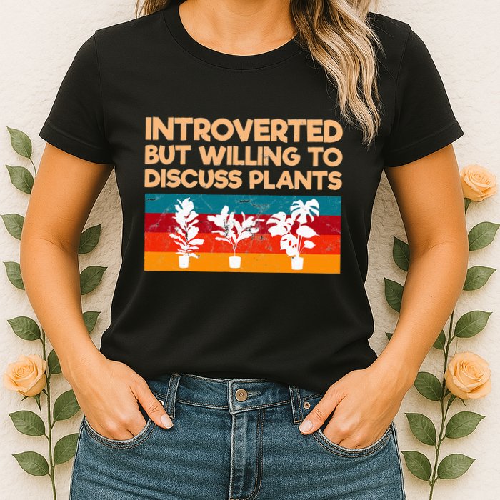 Introverted But Willing To Discuss Plants For Introverts Womens T-Shirt