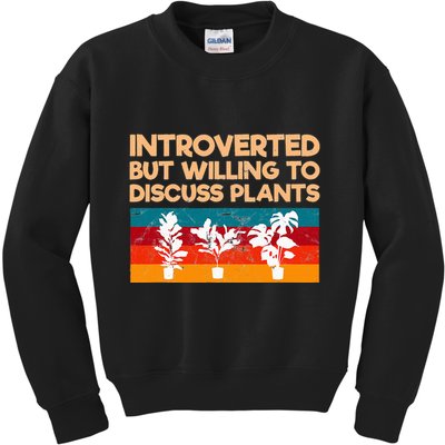 Introverted But Willing To Discuss Plants For Introverts Kids Sweatshirt