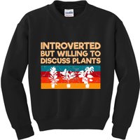 Introverted But Willing To Discuss Plants For Introverts Kids Sweatshirt