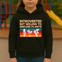 Introverted But Willing To Discuss Plants For Introverts Kids Hoodie