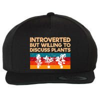 Introverted But Willing To Discuss Plants For Introverts Wool Snapback Cap