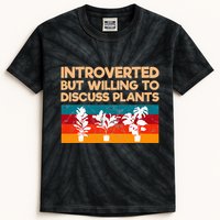 Introverted But Willing To Discuss Plants For Introverts Kids Tie-Dye T-Shirt