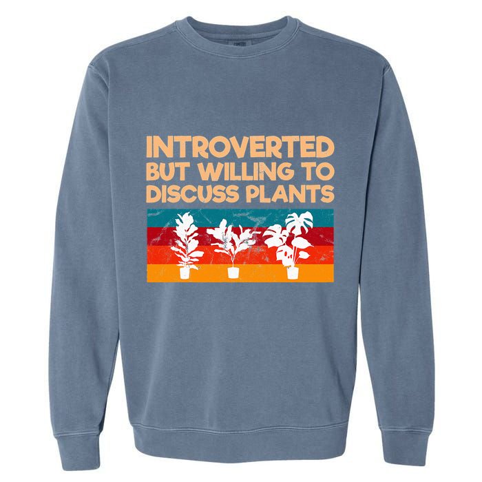 Introverted But Willing To Discuss Plants For Introverts Garment-Dyed Sweatshirt