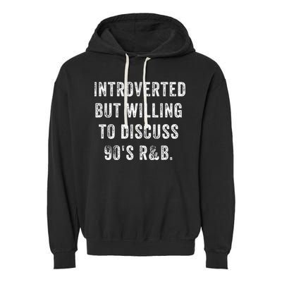 Introverted But Willing To Discuss 90s R&B Funny Anti Social Garment-Dyed Fleece Hoodie