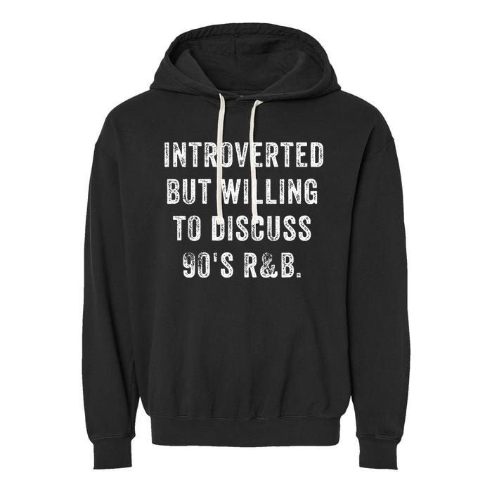 Introverted But Willing To Discuss 90s R&B Funny Anti Social Garment-Dyed Fleece Hoodie