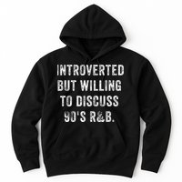 Introverted But Willing To Discuss 90s R&B Funny Anti Social Hoodie