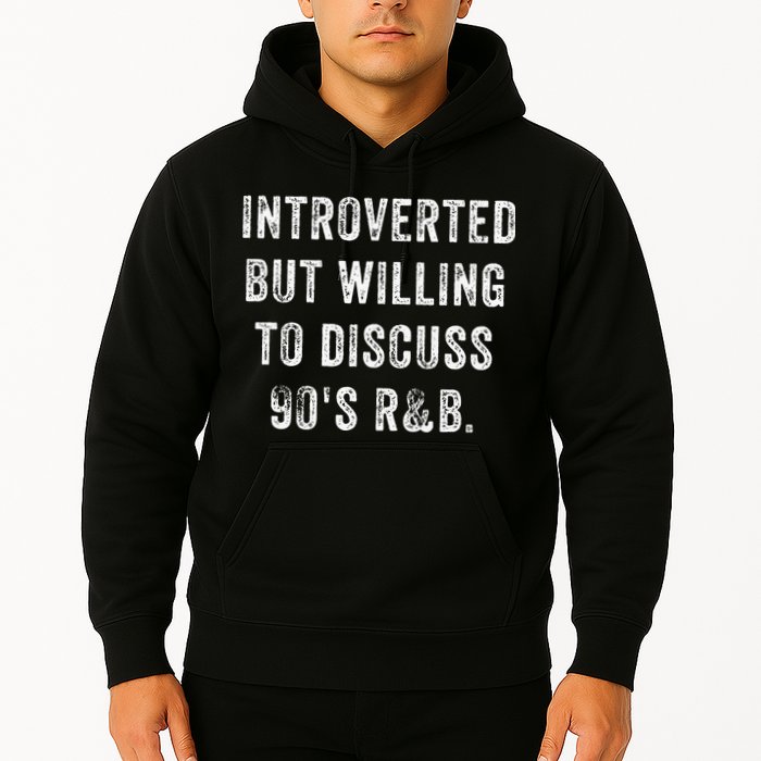 Introverted But Willing To Discuss 90s R&B Funny Anti Social Hoodie