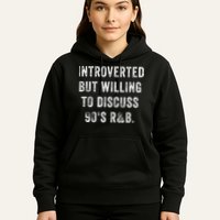 Introverted But Willing To Discuss 90s R&B Funny Anti Social Hoodie