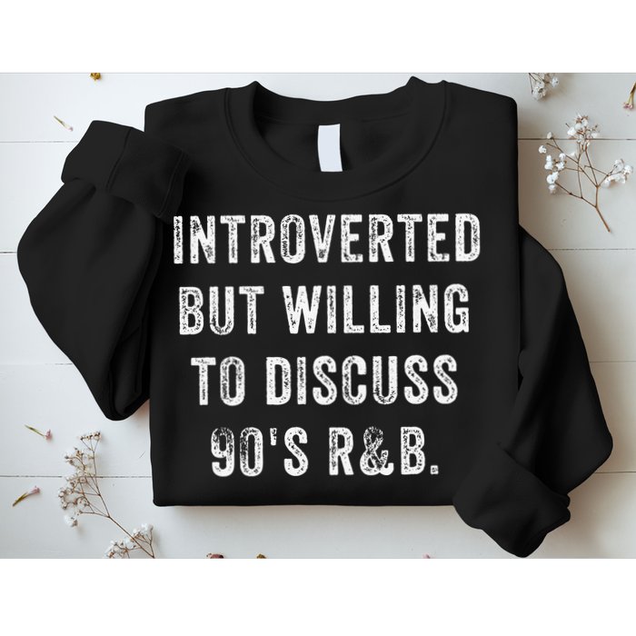 Introverted But Willing To Discuss 90s R&B Funny Anti Social Sweatshirt