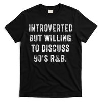 Introverted But Willing To Discuss 90s R&B Funny Anti Social T-Shirt