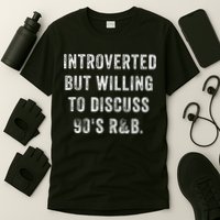 Introverted But Willing To Discuss 90s R&B Funny Anti Social T-Shirt