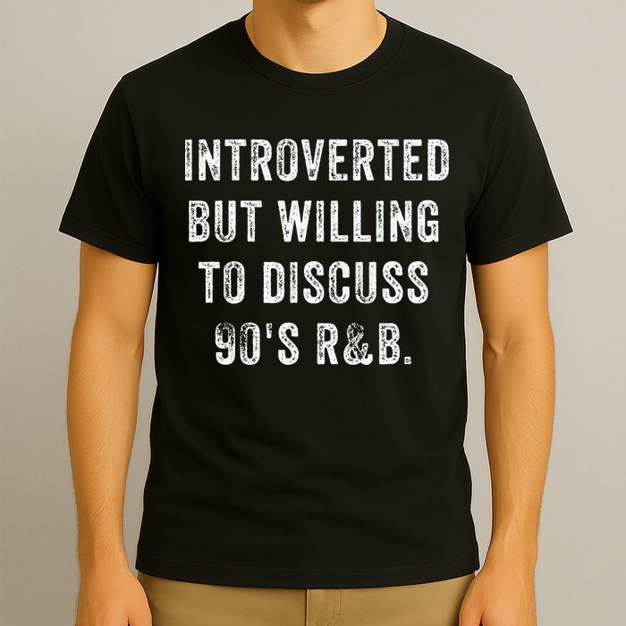 Introverted But Willing To Discuss 90s R&B Funny Anti Social T-Shirt