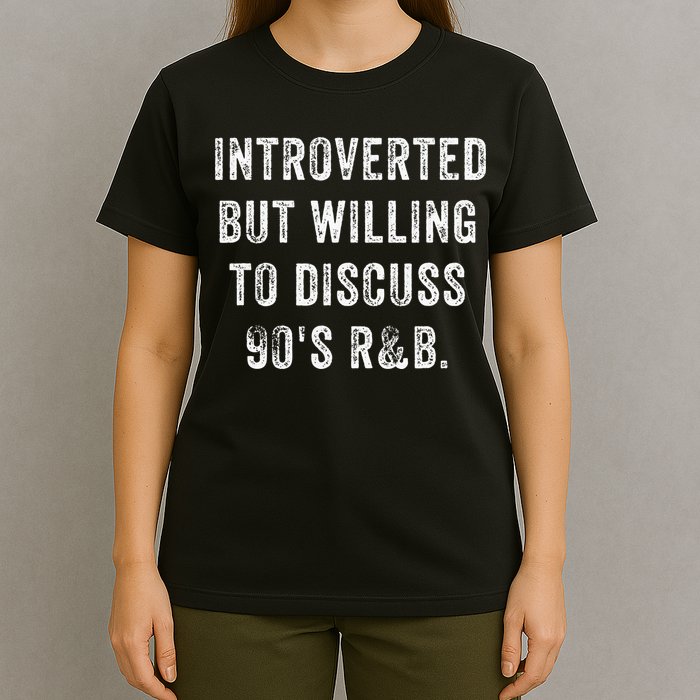 Introverted But Willing To Discuss 90s R&B Funny Anti Social T-Shirt