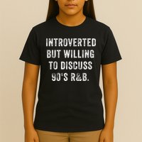 Introverted But Willing To Discuss 90s R&B Funny Anti Social T-Shirt