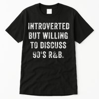 Introverted But Willing To Discuss 90s R&B Funny Anti Social Tall T-Shirt
