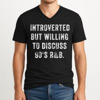 Introverted But Willing To Discuss 90s R&B Funny Anti Social V-Neck T-Shirt