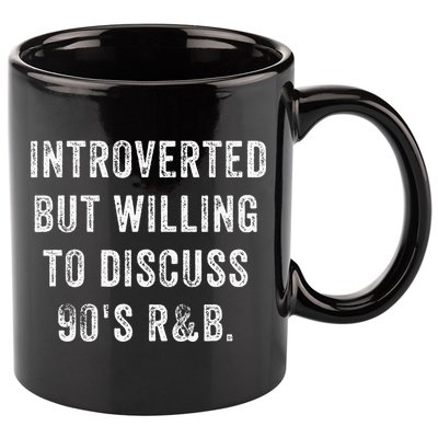 Introverted But Willing To Discuss 90s R&B Funny Anti Social 11oz C Handle Ceramic Mug