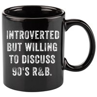 Introverted But Willing To Discuss 90s R&B Funny Anti Social 11oz C Handle Ceramic Mug