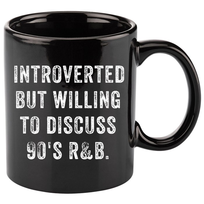 Introverted But Willing To Discuss 90s R&B Funny Anti Social 11oz C Handle Ceramic Mug