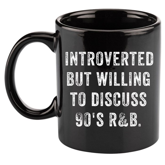 Introverted But Willing To Discuss 90s R&B Funny Anti Social 11oz C Handle Ceramic Mug