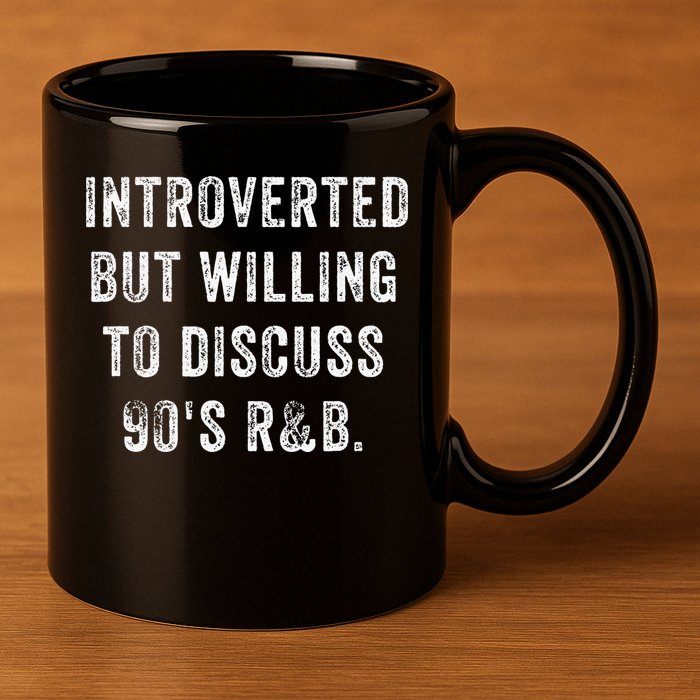 Introverted But Willing To Discuss 90s R&B Funny Anti Social 11oz C Handle Ceramic Mug